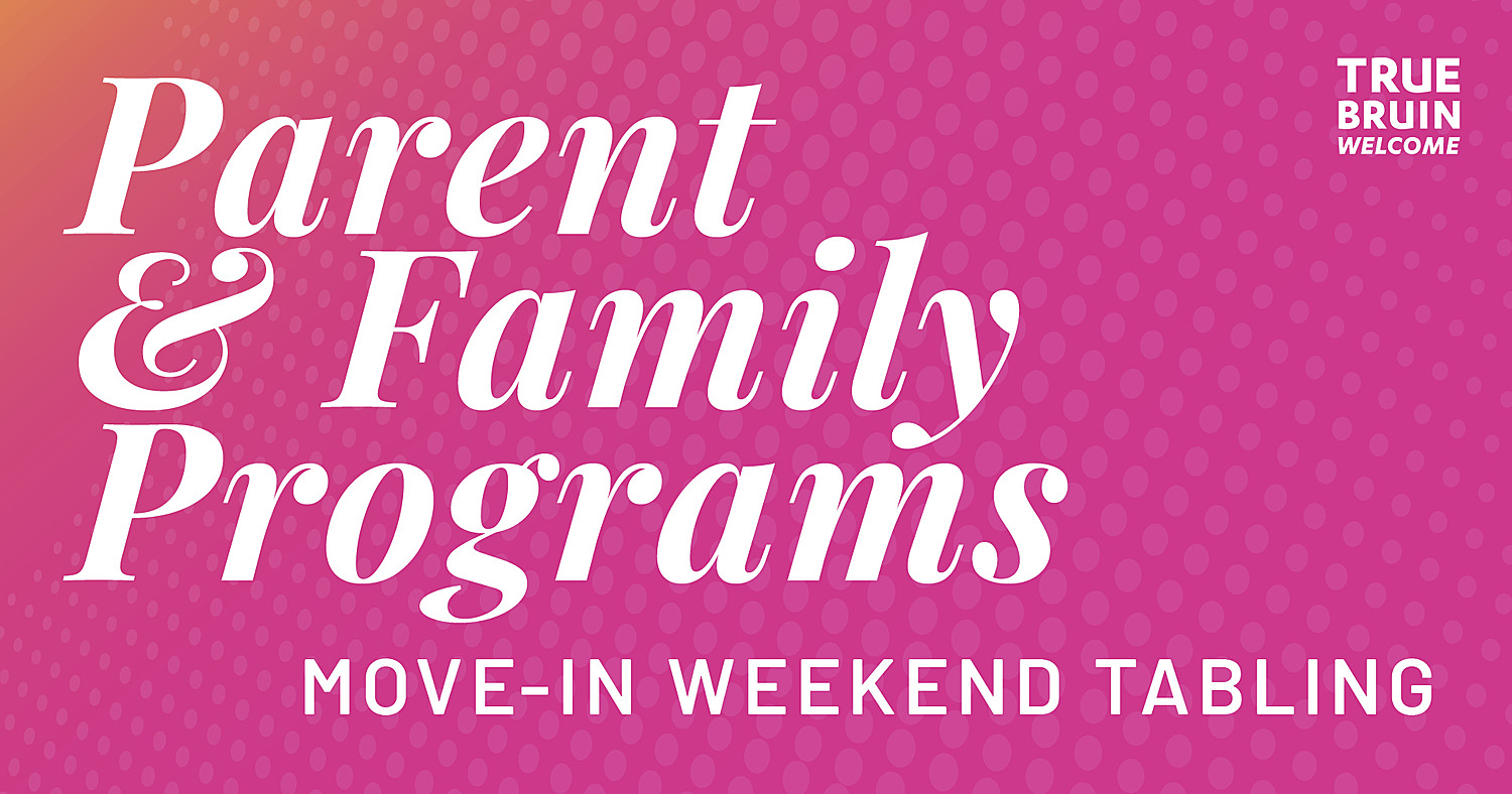Parent & Family Programs Move-in Weekend Tabling - True Bruin Welcome