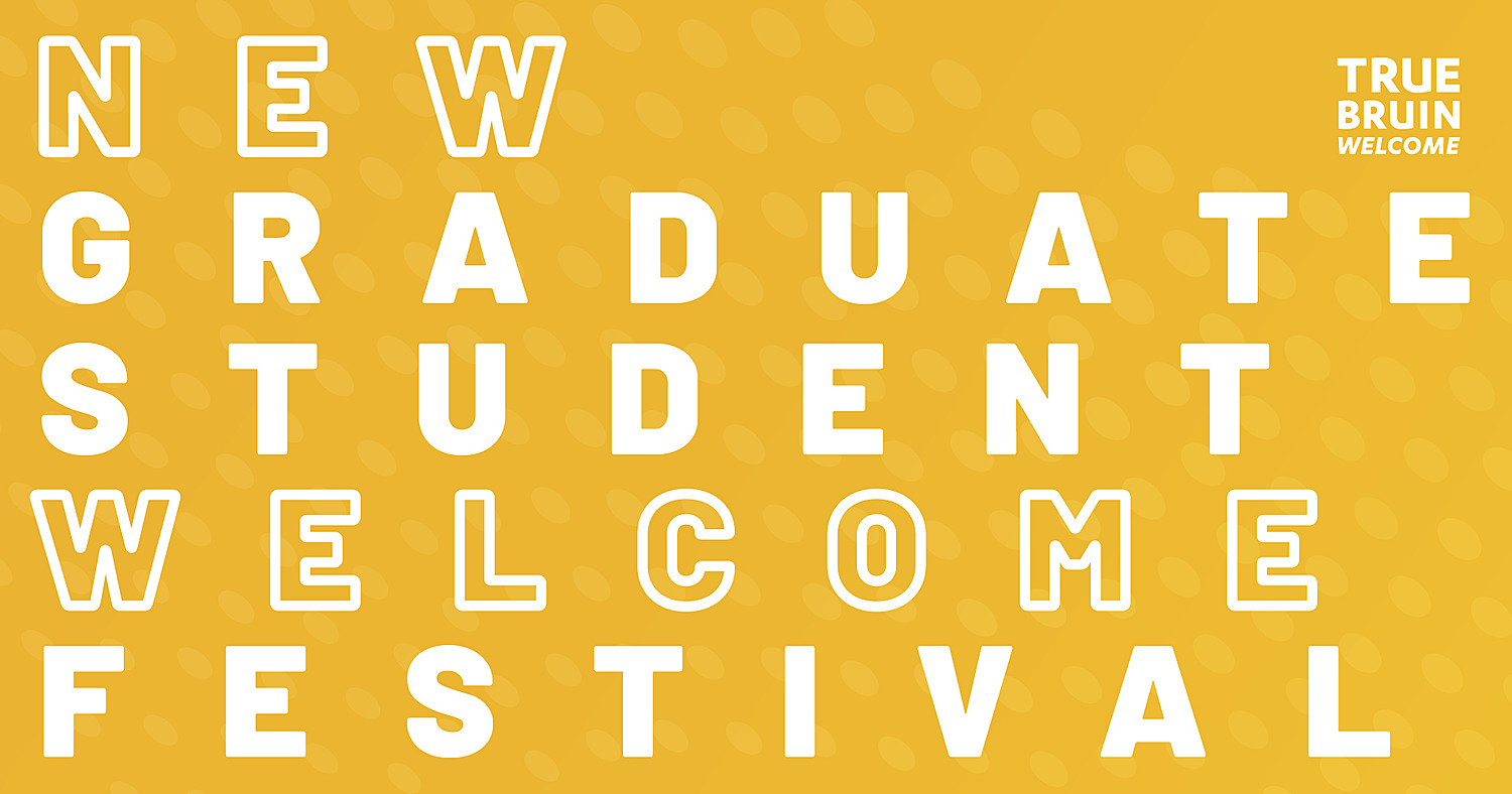 New Graduate Student Welcome Festival - True Bruin Welcome