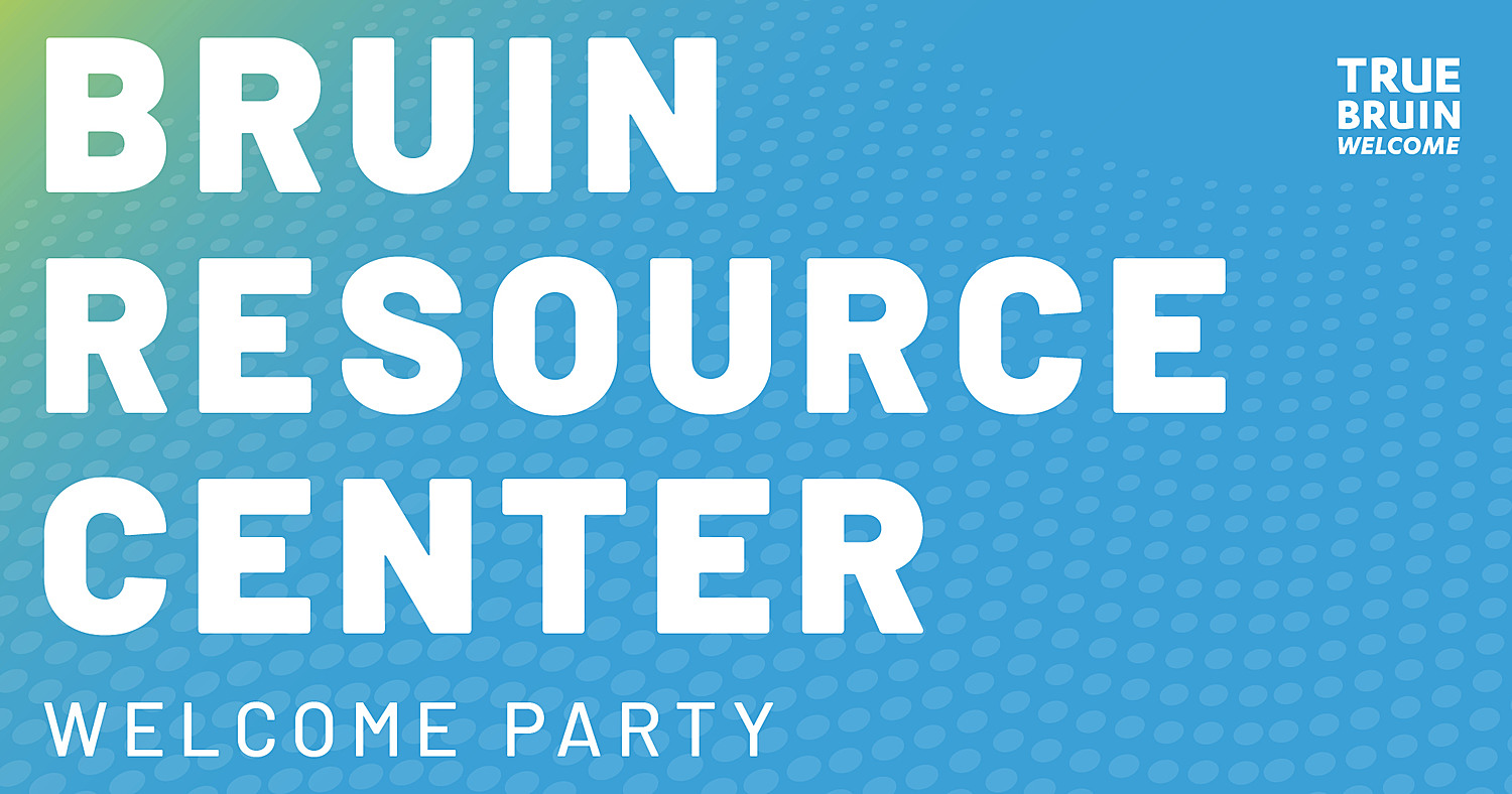 Bruin Resource Center Welcome Party - True Bruin Welcome