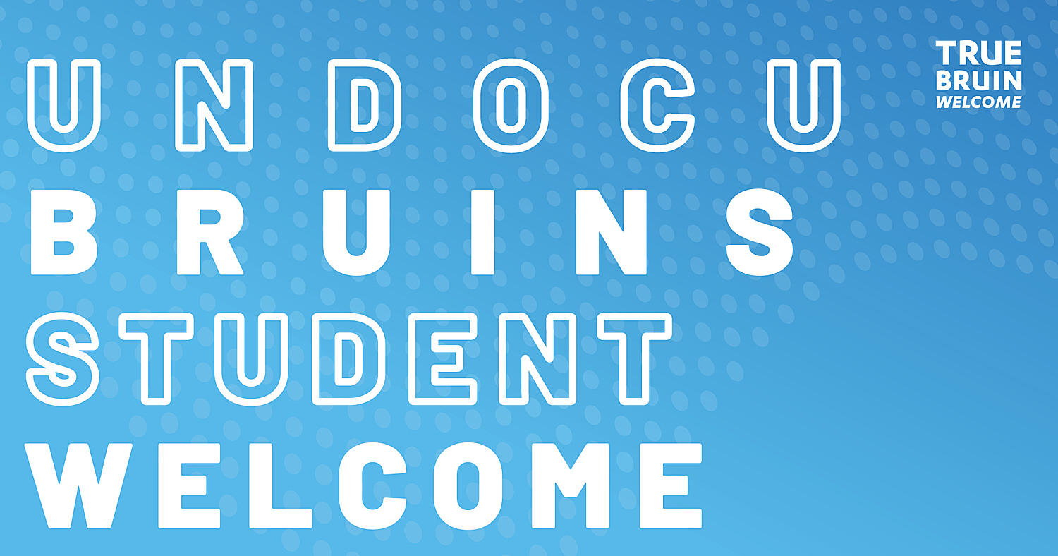 UndocuBruins Student Welcome - True Bruin Welcome