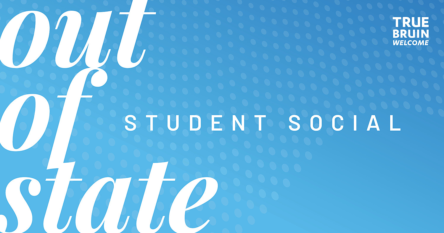 Out of State Student Social - True Bruin Welcome