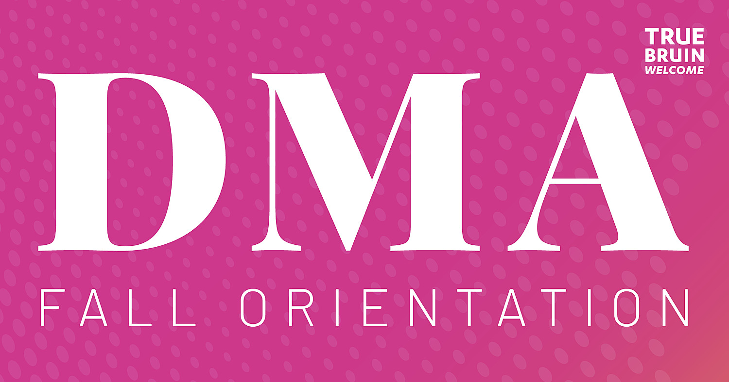 DMA Fall Orientation - True Bruin Welcome