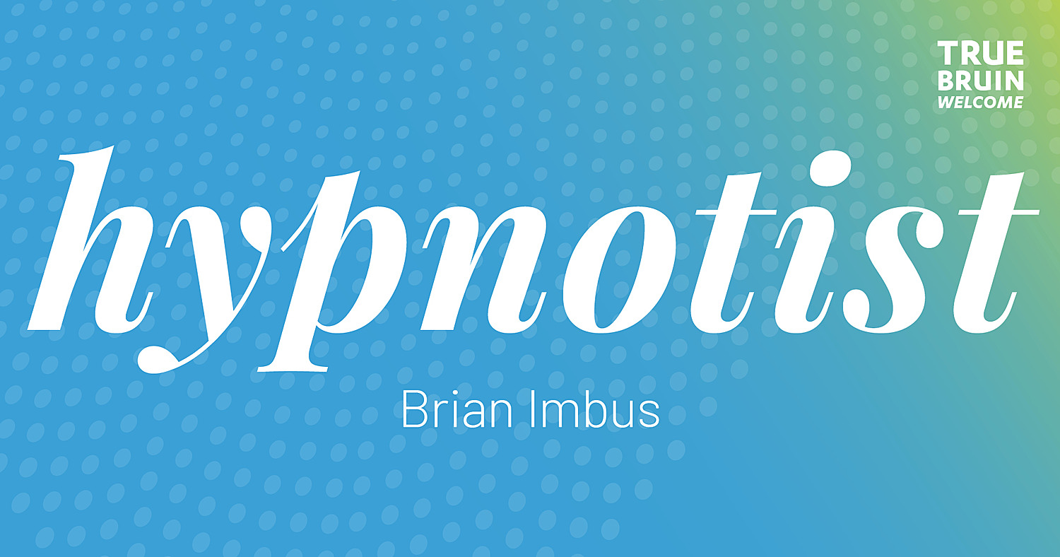 Hypnotist: Brian Imbus - True Bruin Welcome