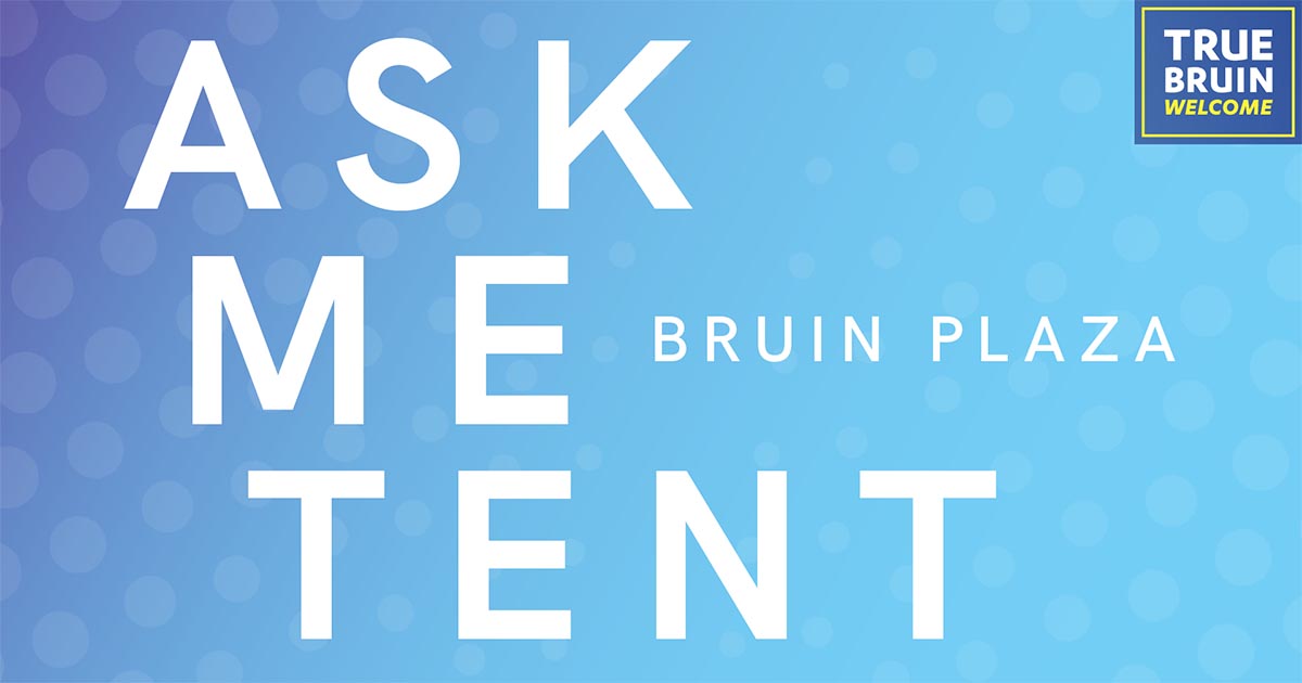 Ask Me Tent: Bruin Plaza
