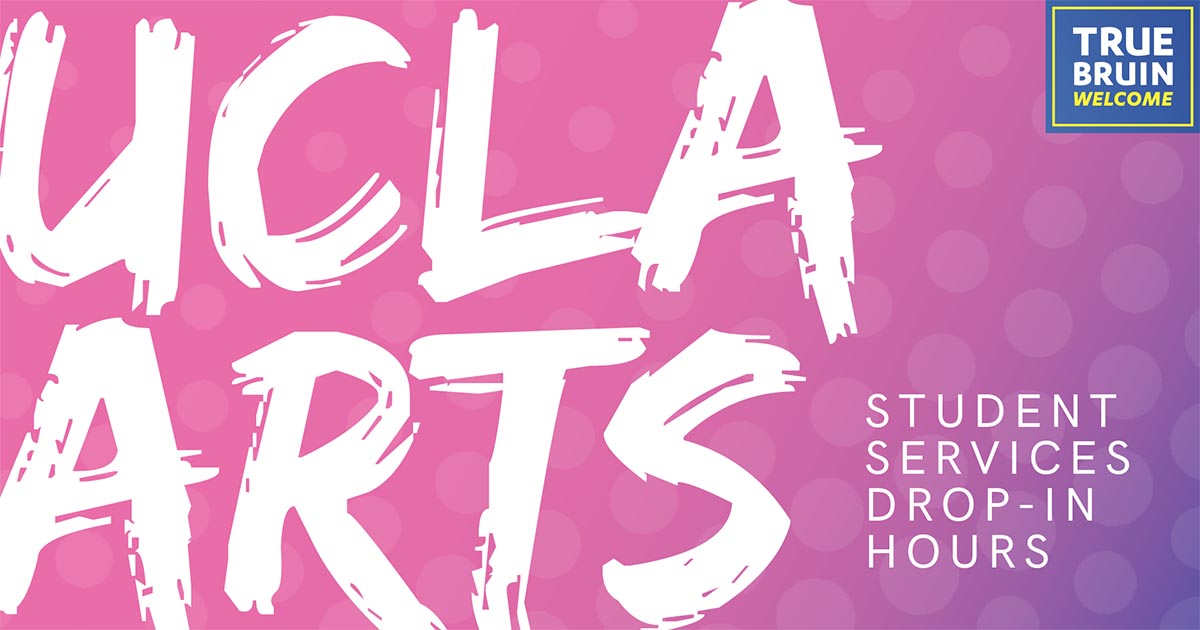 UCLA Arts Student Services Drop-In Hours