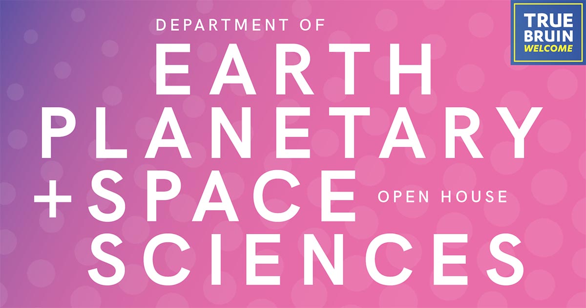Department of Earth, Planetary, and Space Sciences Open House