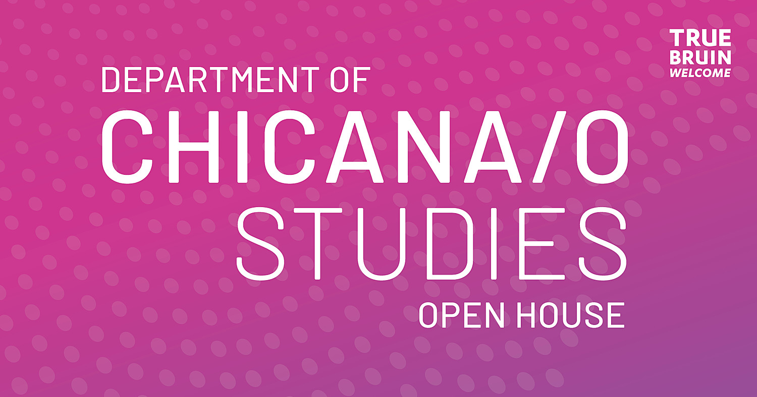 Department of Chicana/o Studies Open House - True Bruin Welcome