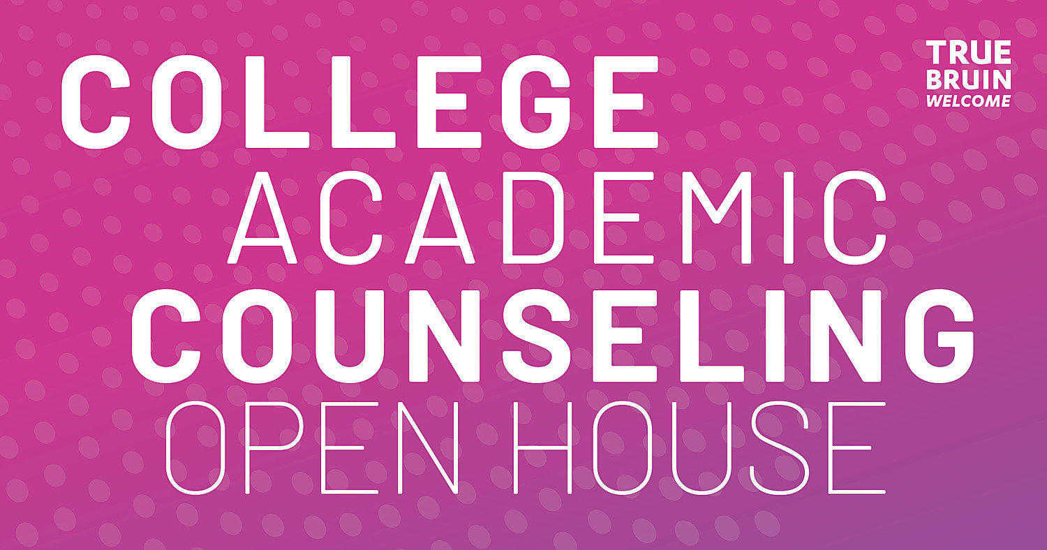 College Academic Counseling Open House - True Bruin Welcome