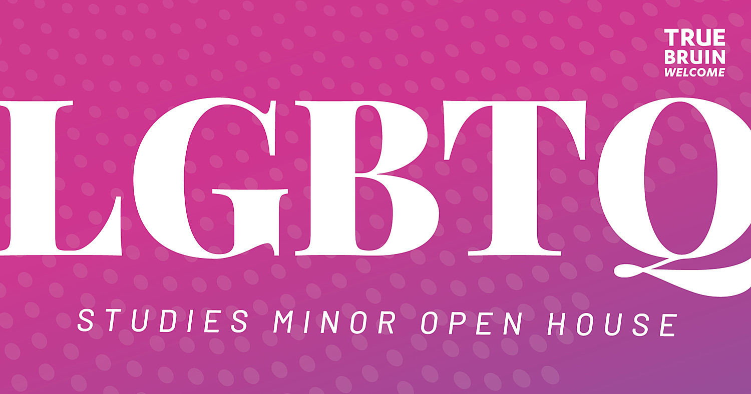 LGBTQ Studies Minor Open House - True Bruin Welcome