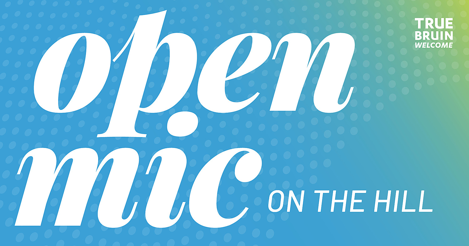 Open Mic on the Hill - True Bruin Welcome
