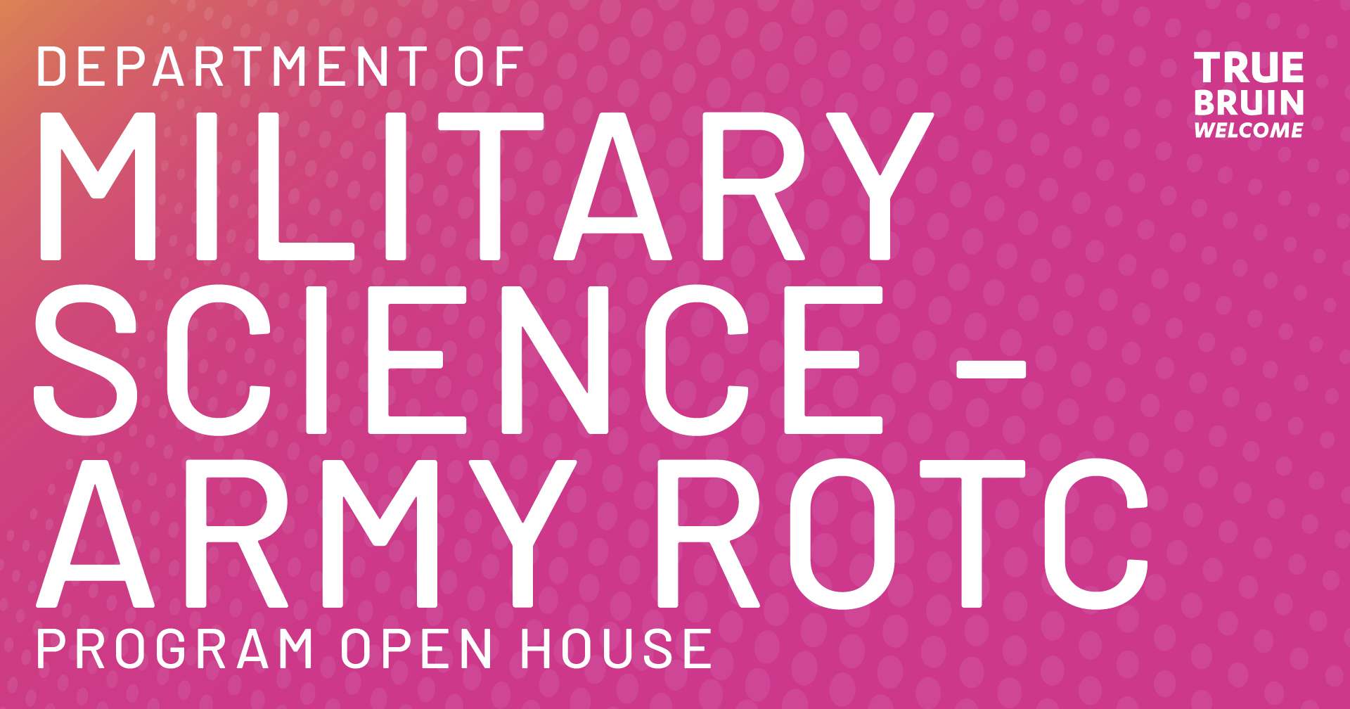 Department of Military Science-Army ROTC Program Open House - True ...