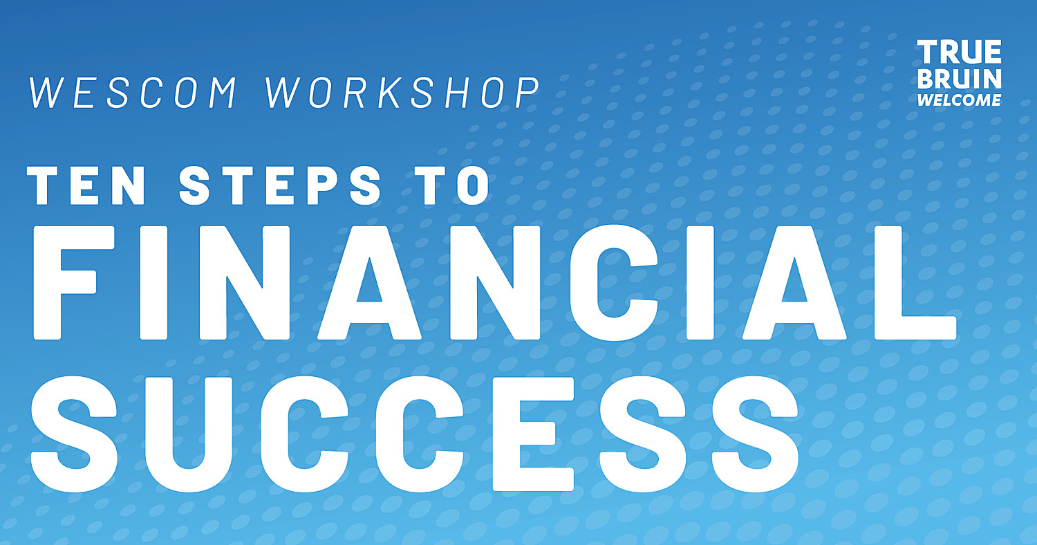 Wescom Workshop: Ten Steps to Financial Success - True Bruin Welcome