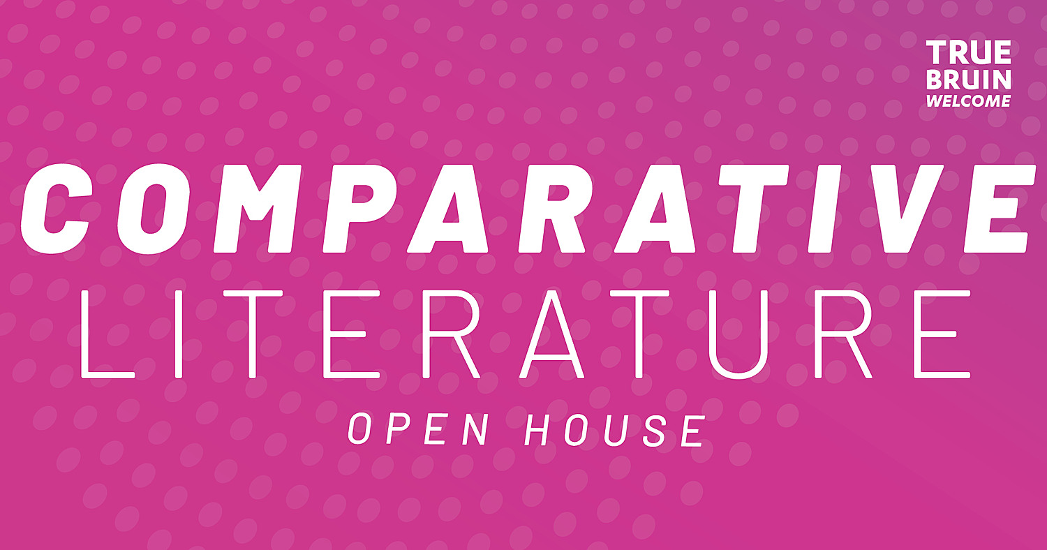 Comparative Literature Open House - True Bruin Welcome