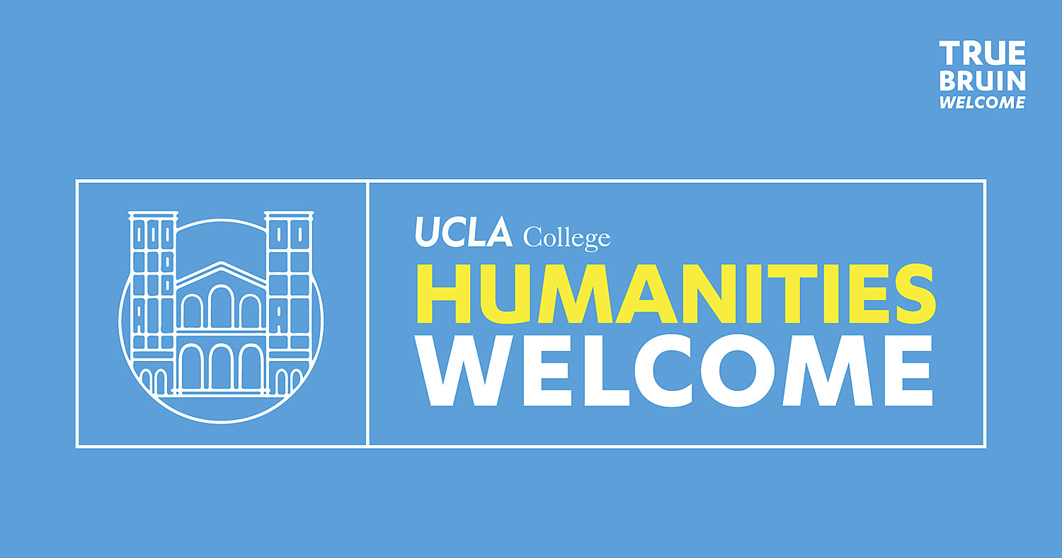 Humanities Welcome - True Bruin Welcome