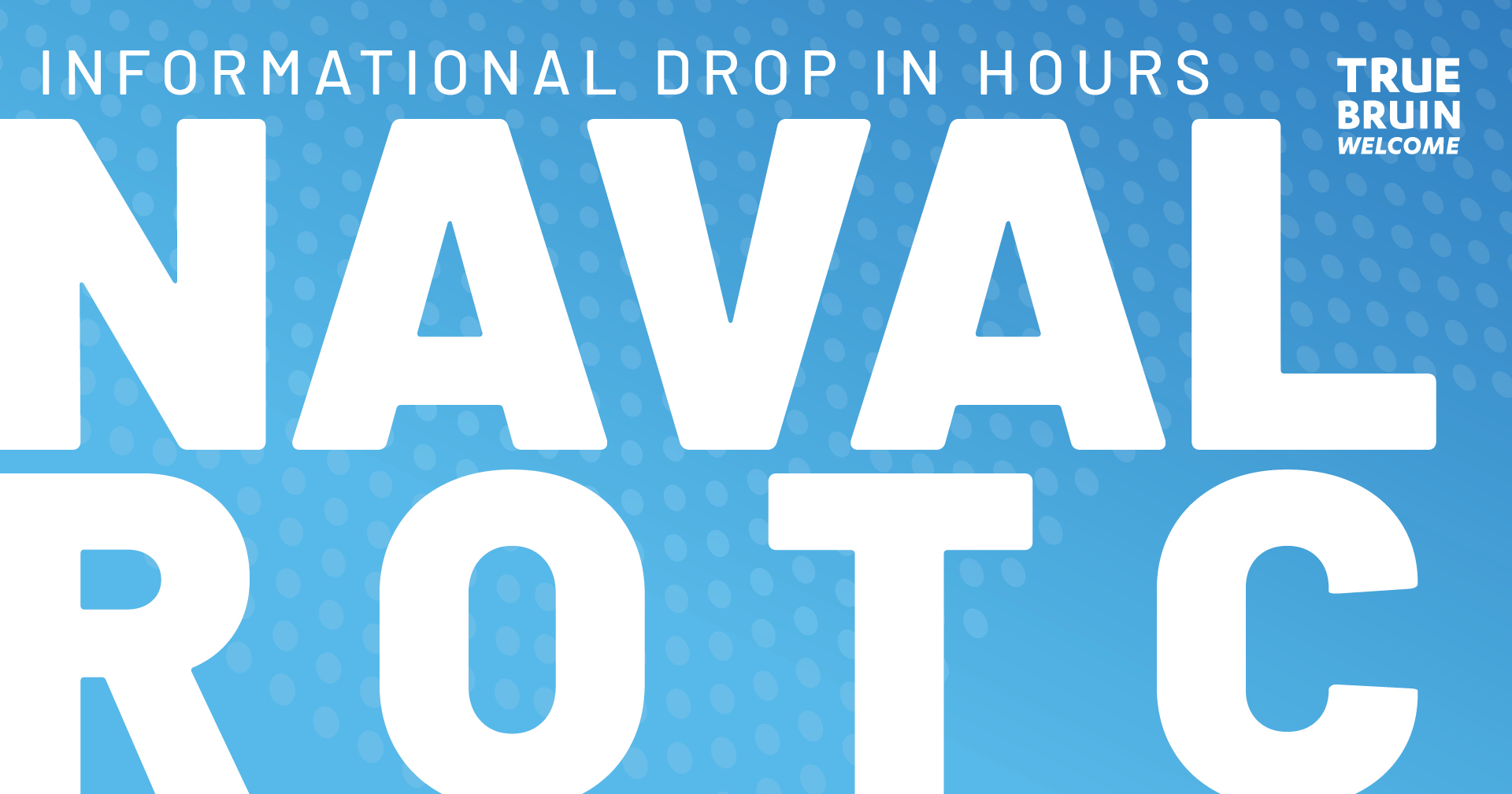 Naval ROTC Informational Drop In Hours - True Bruin Welcome - UCLA