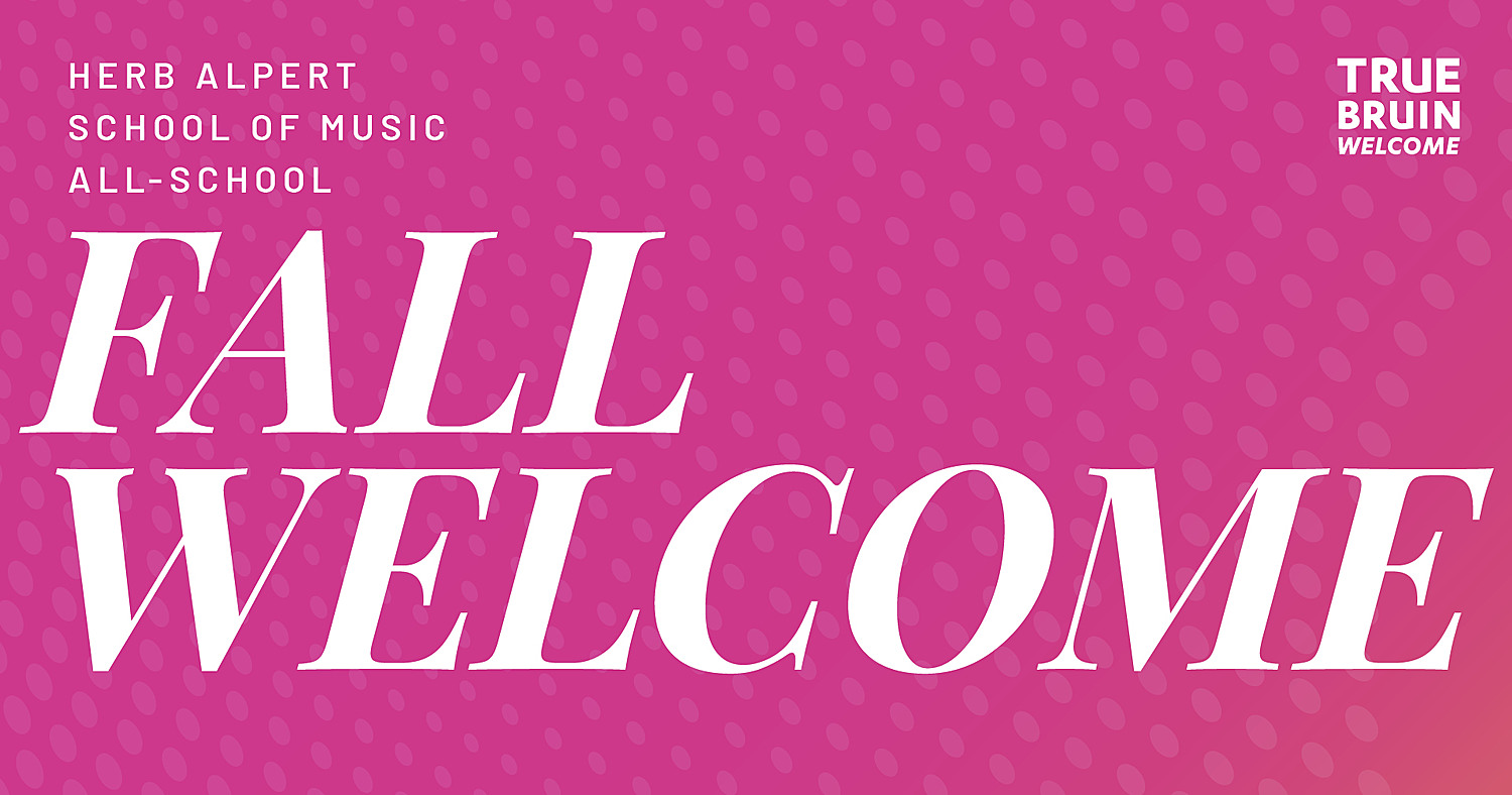 Herb Alpert School of Music All-School Fall Welcome - True Bruin Welcome