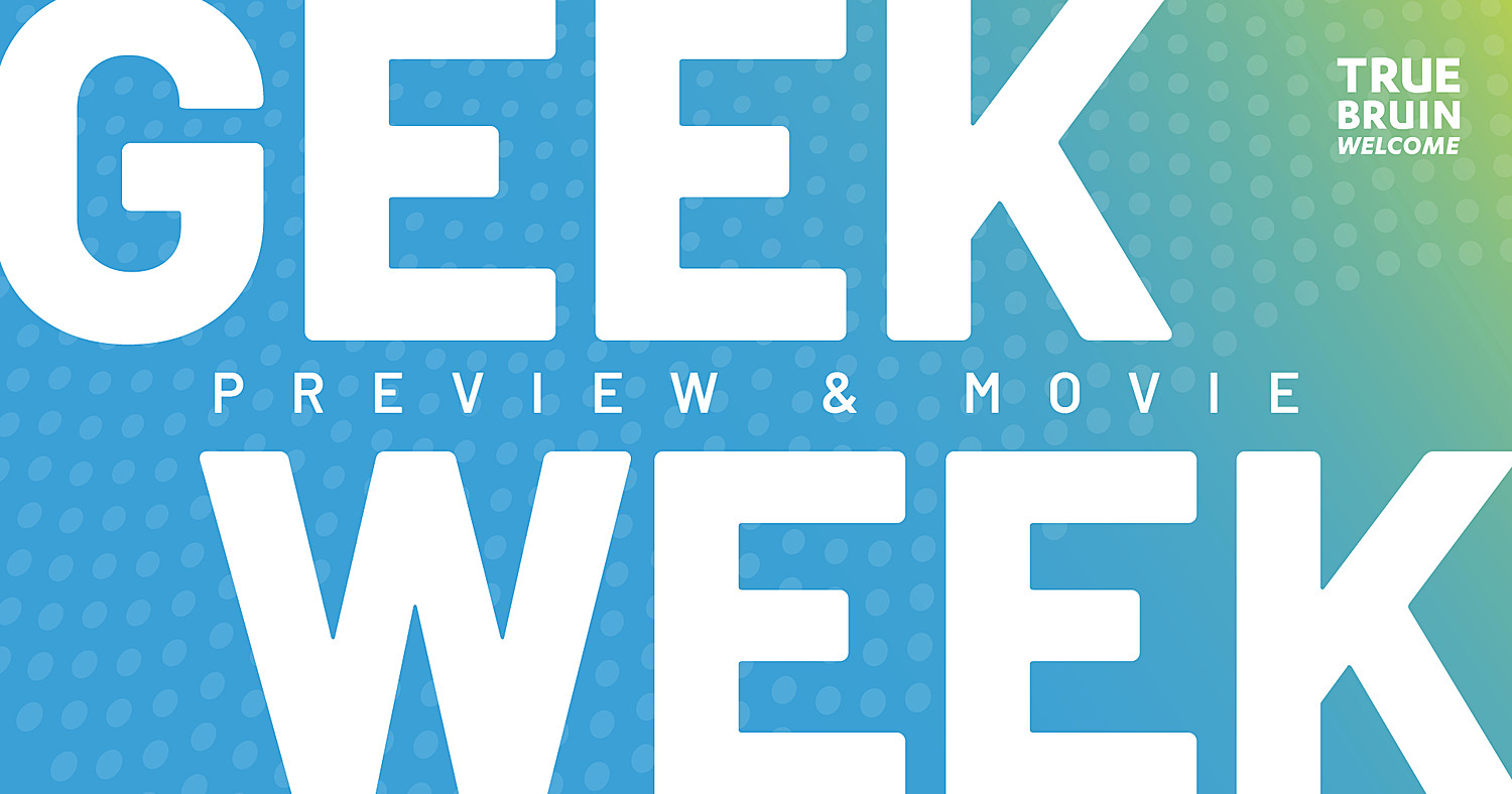 Geek Week Preview and Avengers Endgame Movie Viewing - True Bruin Welcome