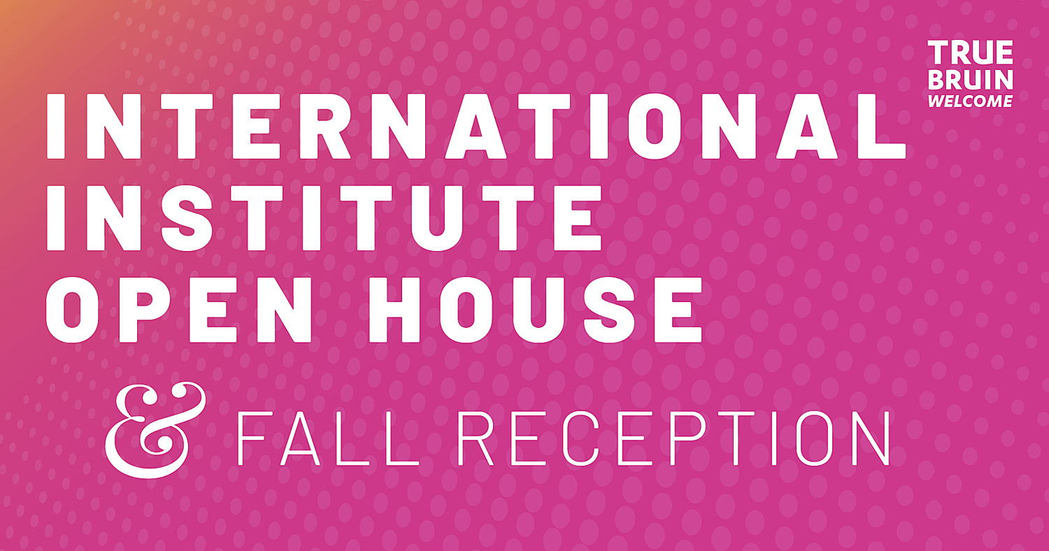International Institute Open House & Fall Reception - True Bruin Welcome
