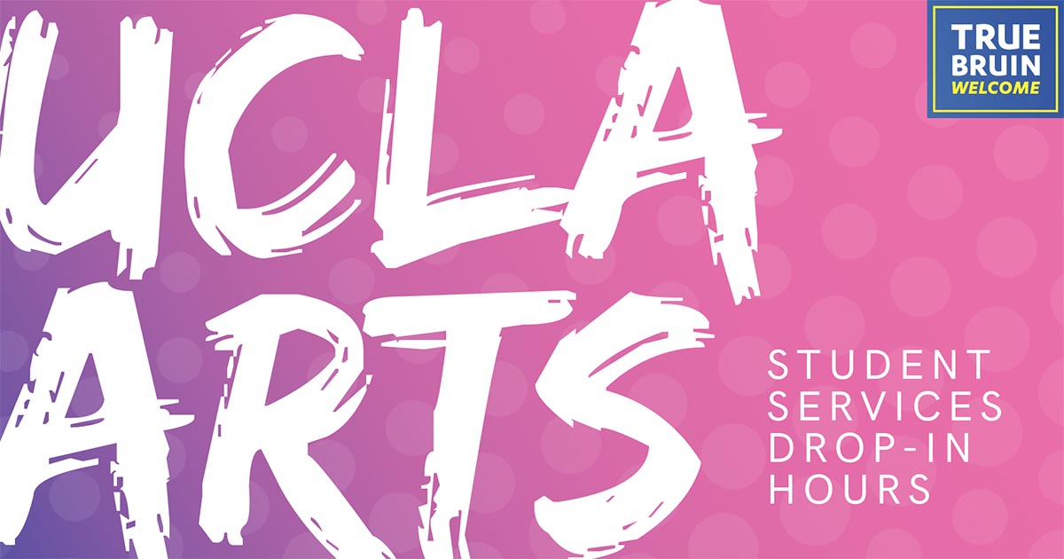 UCLA Arts Student Services Drop-In Hours