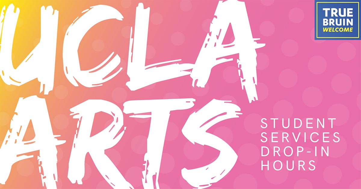 UCLA Arts Student Services Drop-In Hours